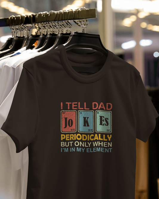 I Will Tell Dad Jokes Periodically When I'am In My Element | Men Round Neck T-Shirt
