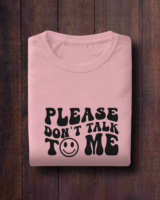 Please Don't Talk To Me | Unisex T-Shirt
