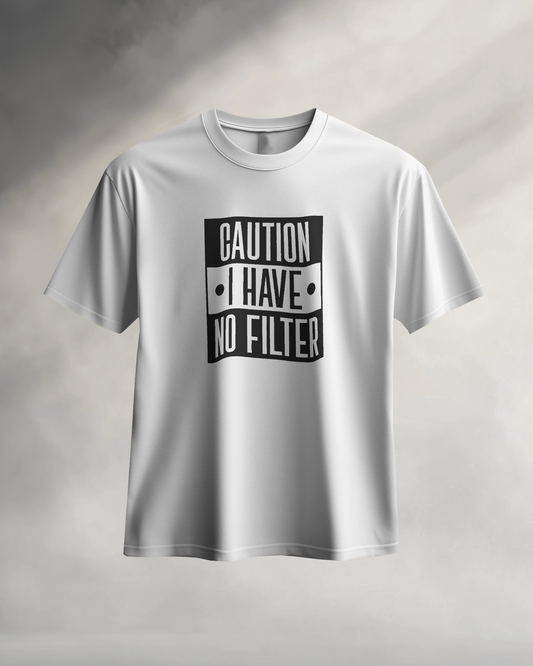 Caution I Have No Filter | Unisex T-Shirt