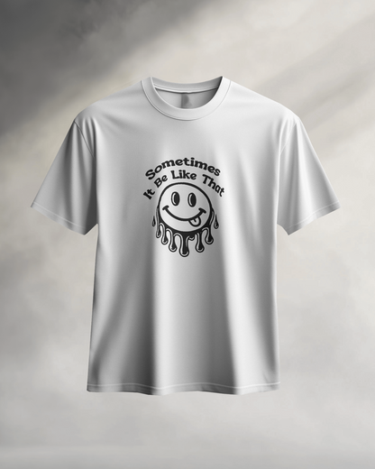 Sometimes It Be Like That | Unisex T-Shirt