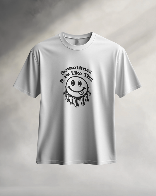 Sometimes It Be Like That | Unisex T-Shirt