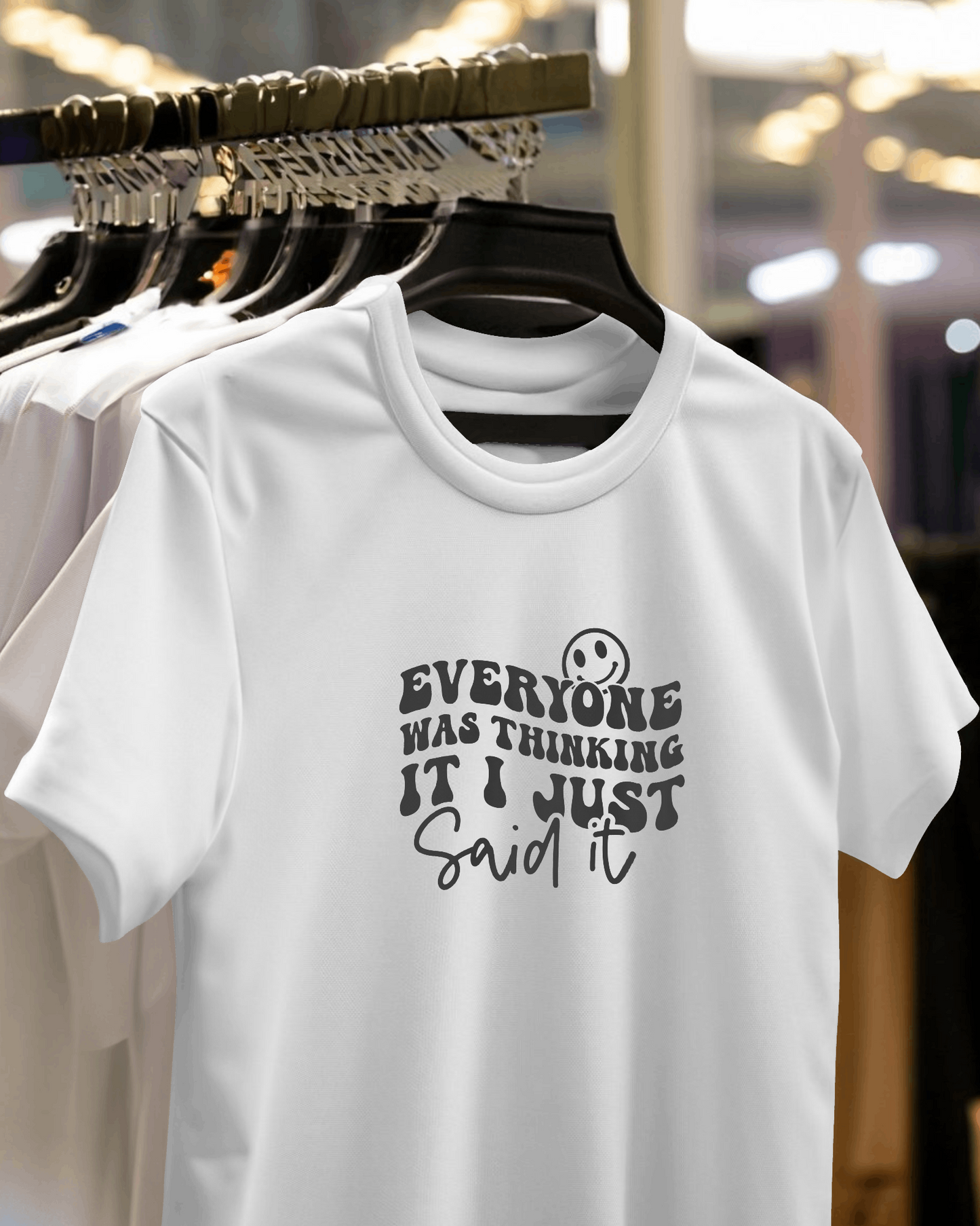 Everyone Was Thinking It I Just Said It | Unisex T-Shirt