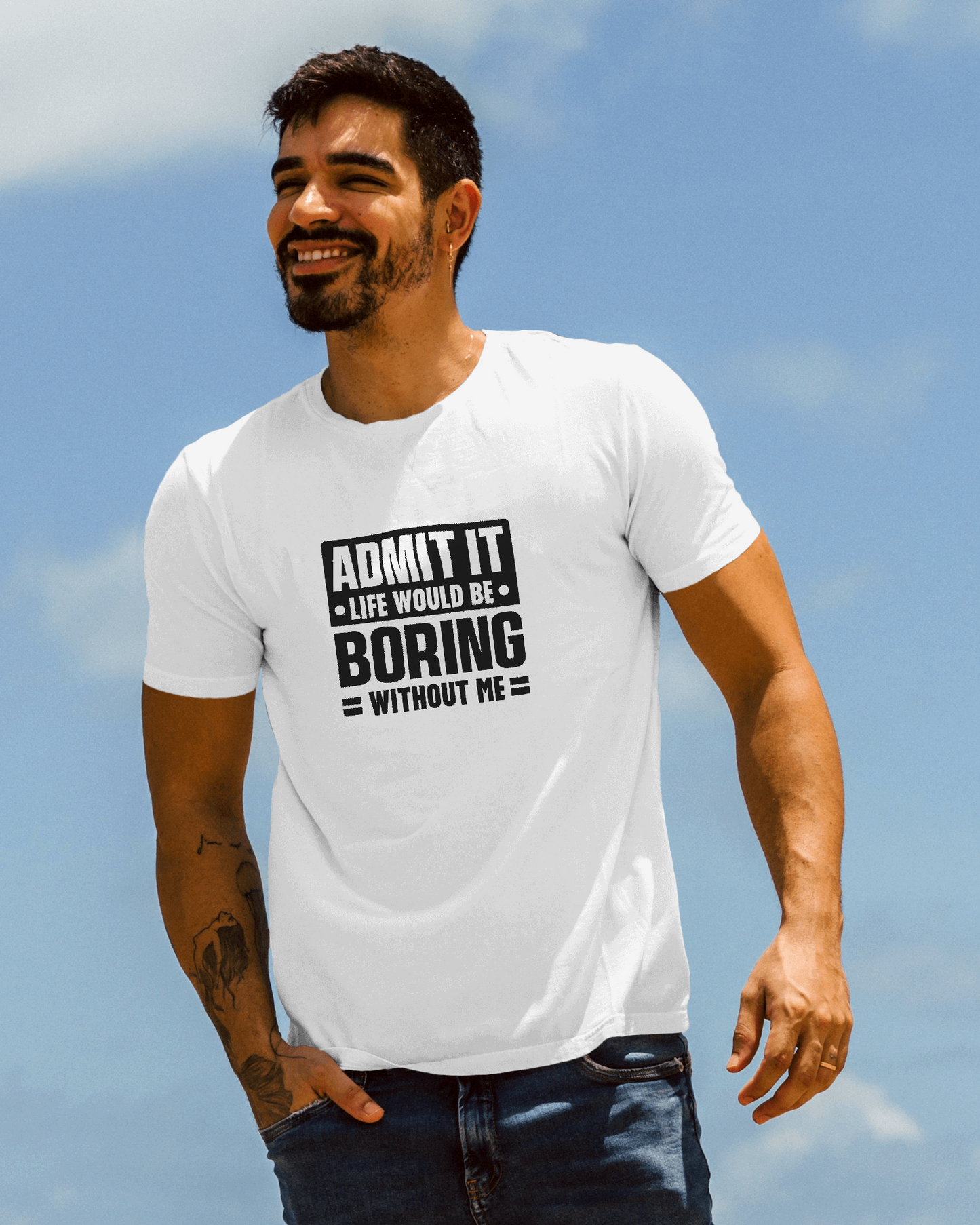 Admit It Life Would Be Boring Without Me | Unisex T-Shirt