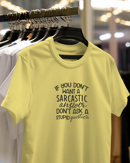 If You Don't Want Sarcastic Answer Don't Ask Stupid Question | Unisex T-Shirt