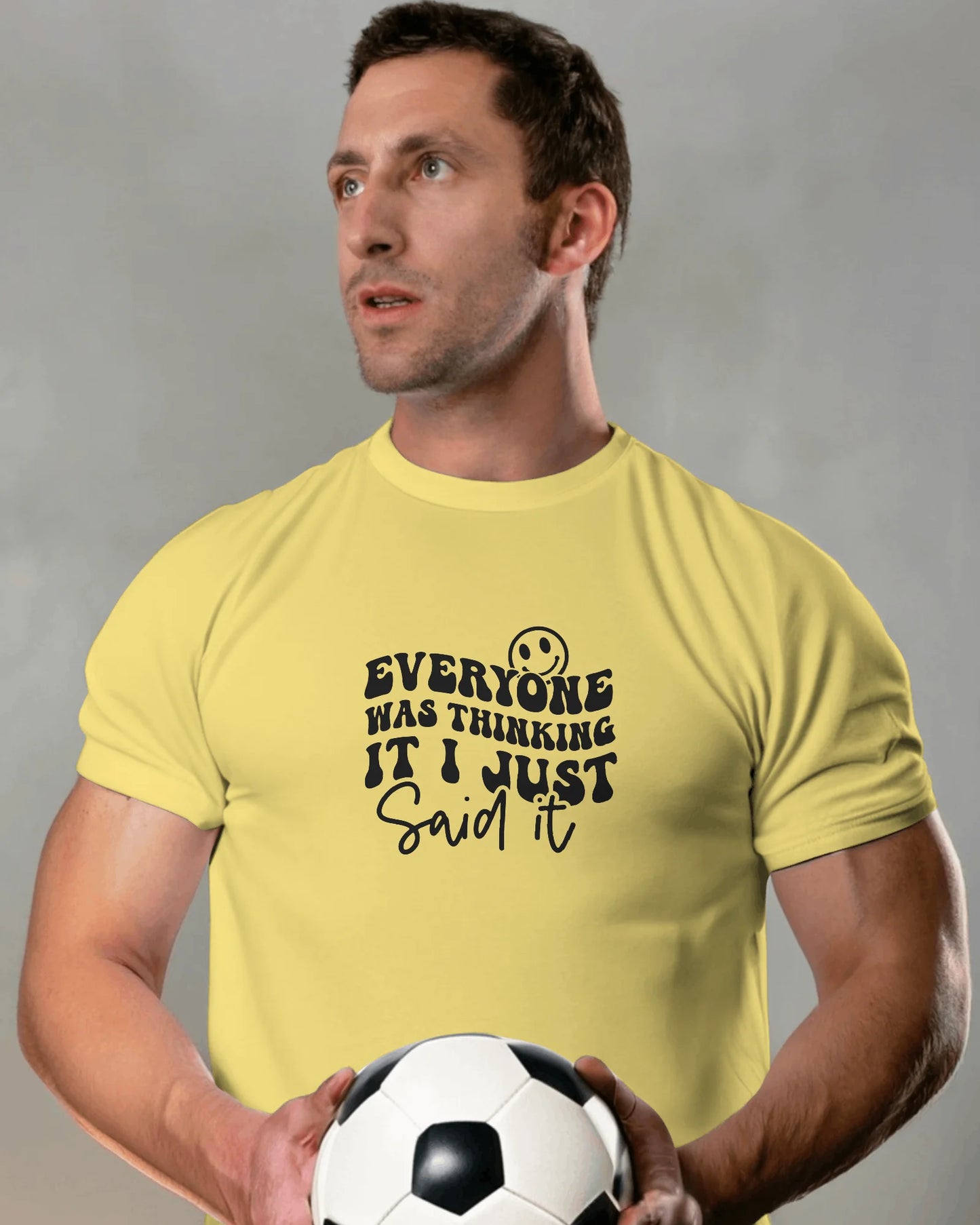 Everyone Was Thinking It I Just Said It | Unisex T-Shirt