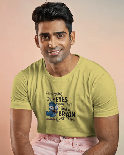 Keep Rolling Your Eyes You Might Find A Brain Back There | Unisex T-Shirt