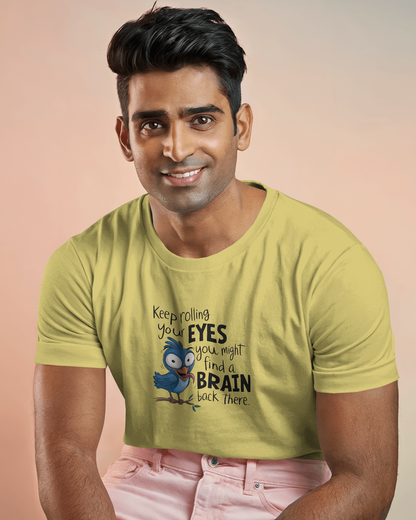 Keep Rolling Your Eyes You Might Find A Brain Back There | Unisex T-Shirt
