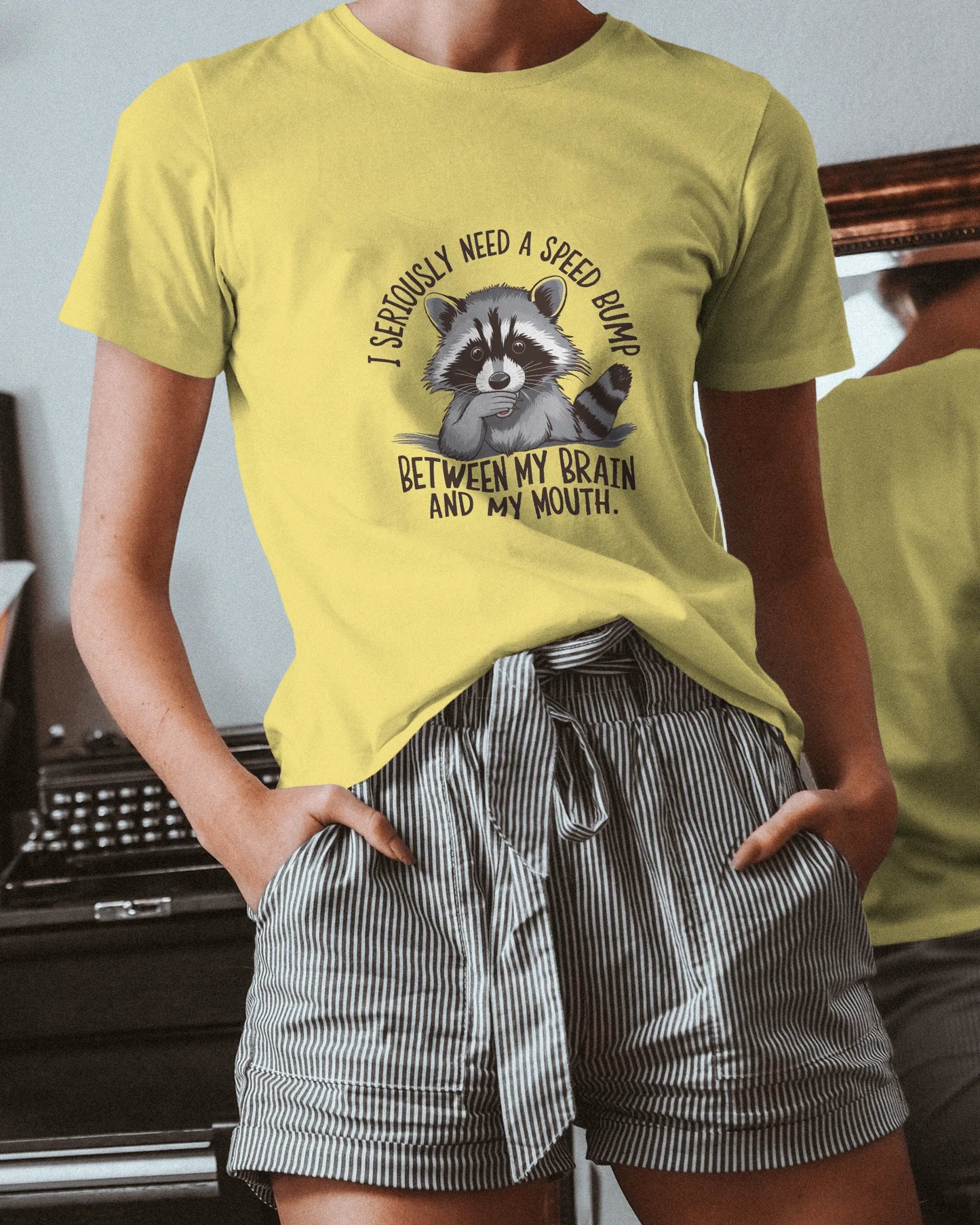 I Seriously Need A Speed Bump Between My Brain And A Mouth | Unisex T-Shirt