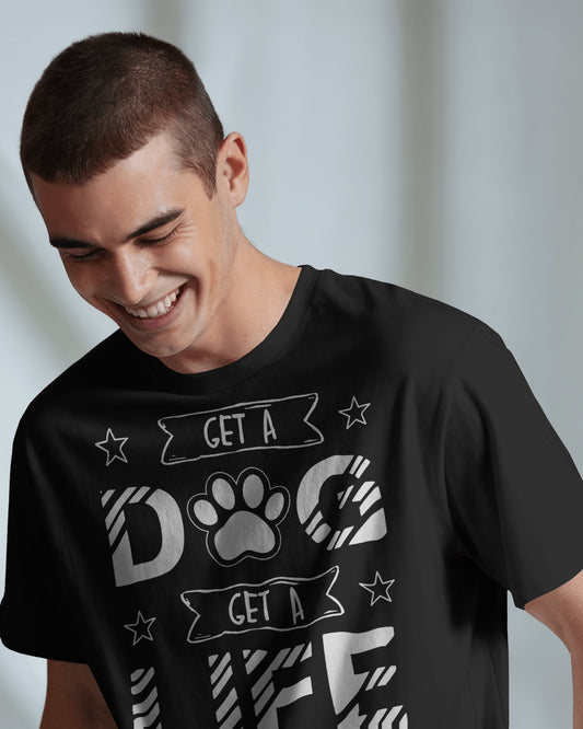 Get a Dog Get a Life | Unisex T-Shirt