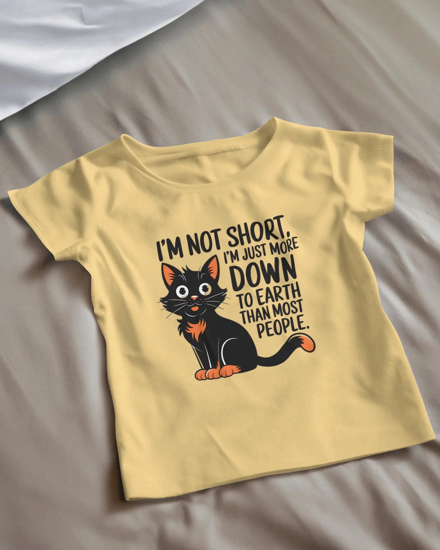 I'm Not Short i'm Just More Down To Earth Than Most People | Women T-Shirt | Pet Lover