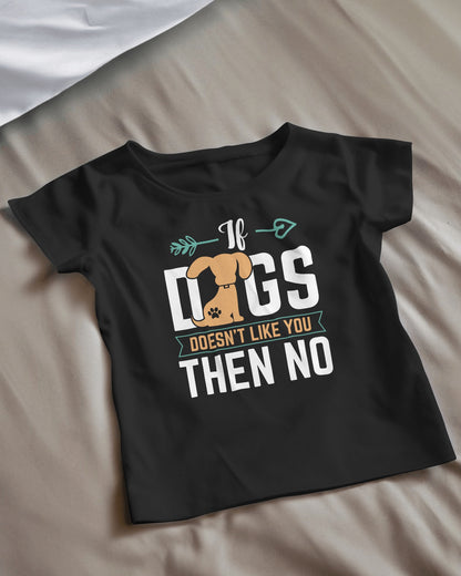 If Dog Doesn't like You Then You Then No | Unisex T-Shirt | Pet Lover