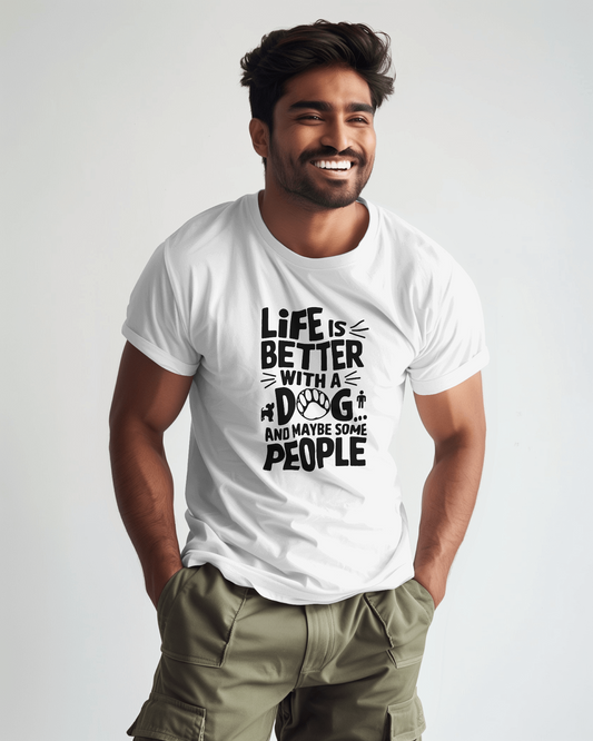 Life Is Better With A Dog And May Be Some People | Unisex T-Shirt