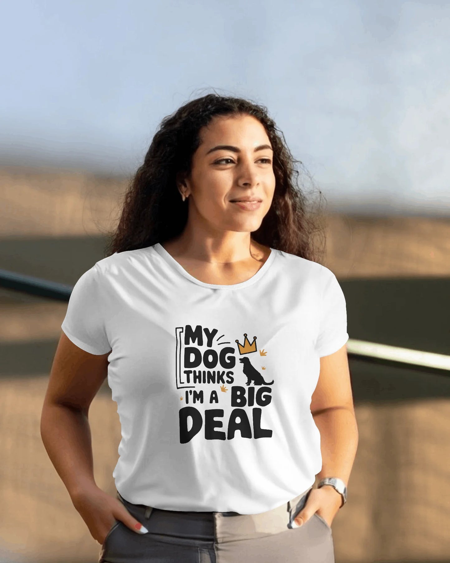 My Dog Thinks I Am A Big Deal | Unisex T-Shirt | Pet Lover