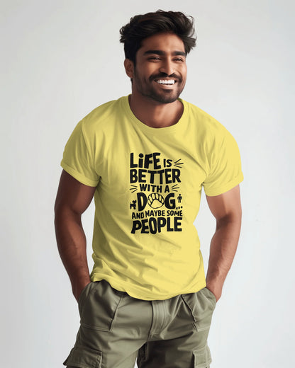 Life Is Better With A Dog And May Be Some People | Unisex T-Shirt | Pet Lover