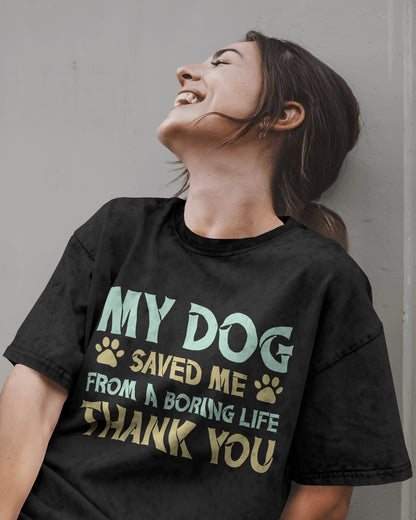 My Dog Saved Me from a Boaring Life | Unisex T-Shirt | Pet Lover